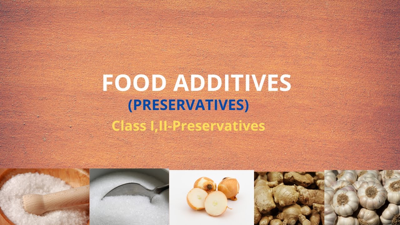 FOOD ADDITIVES - PRESERVATIVES (DEFINITION FOR PRESERVATIVES, CLASS I ...