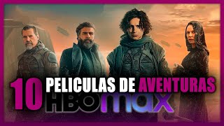 TOP 10 MEJORES PELICULAS de AVENTURAS en HBO MAX| películas de hbo max