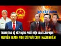 Những Sai Phạm Tại DIC Bộ Xây Dựng: Nguyễn Thanh Nghị Có Phải Chịu Trách Nhiệm | Lịch Sử Quân Sự