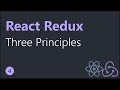 React Redux Tutorials - 4 - Three Principles
