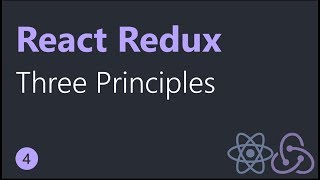 React Redux Tutorials - 4 - Three Principles