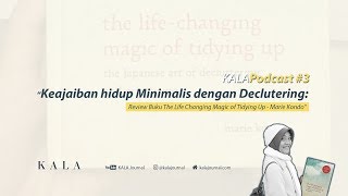 KALAPodcast#3: Keajaiban Hidup Minimalis - Review Buku The Life Changing Magic of Tidying Up