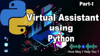 Virtual Assistant using Python Tutorial - Part 1