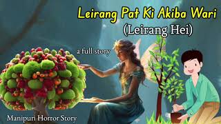 Leirang Pat Ki Akiba Wari || A Full Story || Based on True Story || Manipuri Horror Story ||