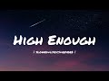 k.flay - high enough (slowed + lyrics + reverb)