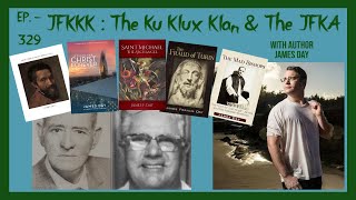 JFK Investigation - Ep. 329 - JFKKK : The KKK \u0026 The JFKA