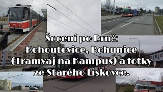 Šocení po Brně - Kohoutovice, Bohunice aneb jak jezdí šalina na Kampus a fotky ze Starého Lískovce.