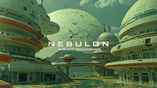 NEBULON - Atmospheric Ambient Music | Dystopian Soundscape | ULTRA RELAXING Cyberpunk Ambient