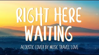 Richard Marx - Right Here Waiting / Cover by Music Travel Love (Lyrics)