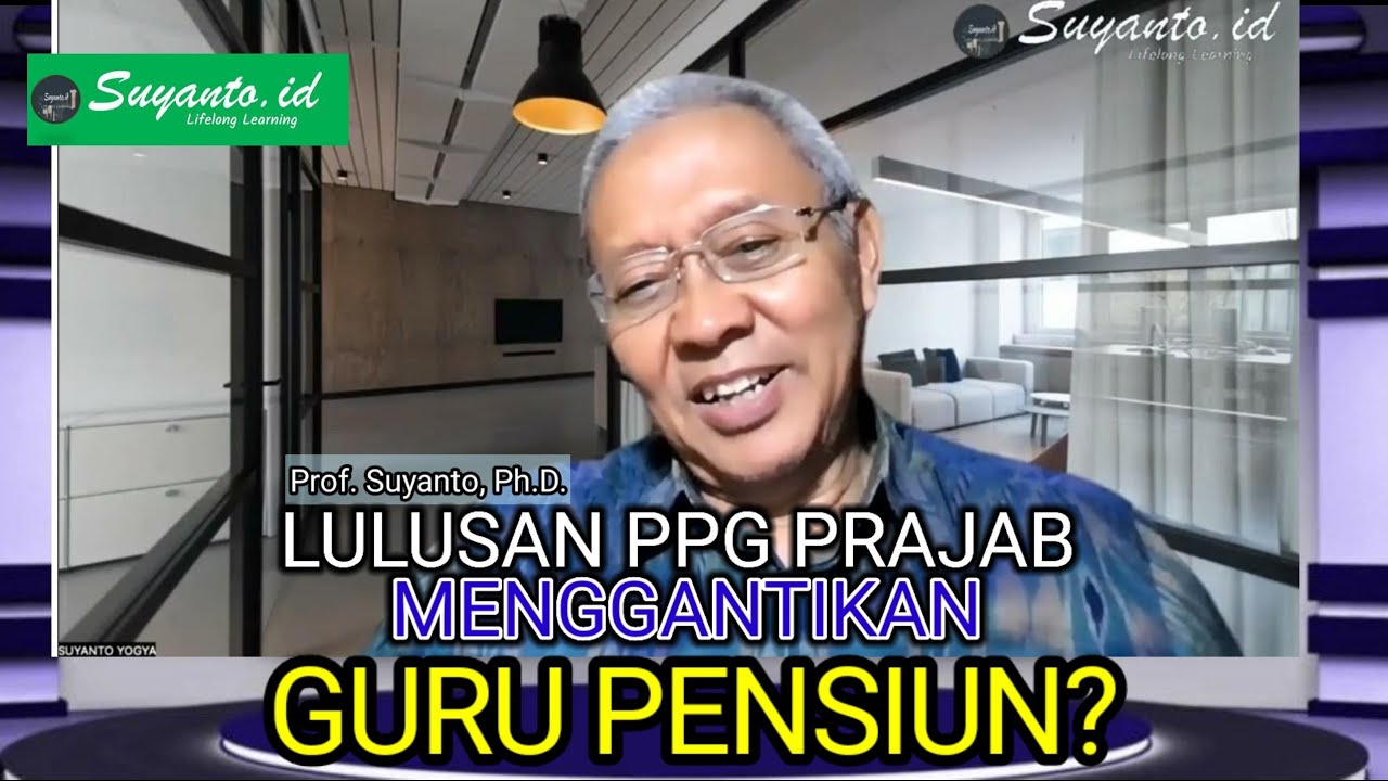 Prof. Suyanto, Ph.D.: Benarkah PPG PRAJAB Menggantikan Guru Pensiun ...