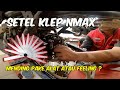 Setel Klep Nmax ukuran Standar pake Feeler atau feeling