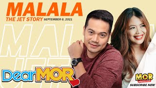 Dear MOR: "Malala" The Jet Story 09-08-21