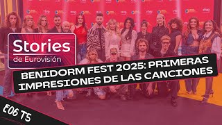 BENIDORM FEST '25:  Primeras impresiones de las CANCIONES - T5E06