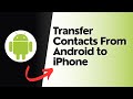 How to transfer contacts from Android to iPhone