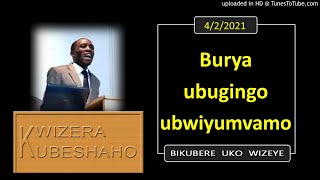 BURYA UBUGINGO UBWIYUMVAMO (Bikubere uko wizeye) | Pastor UWAMBAJE Emmanuel | 4/2/2021.