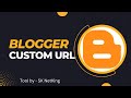 How to create custom URL for your post in blogger