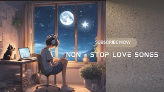 Non - Stop Hindi Songs | Non - Stop Love Mashup | Slow & Reverb | Lofi Mashup | Hit Songs