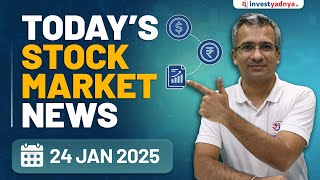 Today's Stock Market News - 24/1/2025 | Aaj ki Taaza Khabar