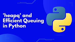 Master Python's heapq: Efficient Queuing and Priority Queues