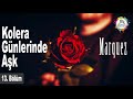 kolera gÜnlerİnde aŞk marquez 13. bÖlÜm