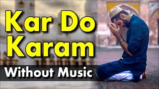 Kar Do Karam Without Music || Kar Do Karam || Naat Without Music || Only Vocals