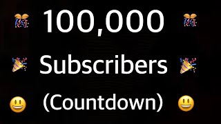 100,000 Subscribers (Countdown) 🎉🎉