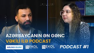 Azərbaycanın Ən Gənc Vəkili İlə Podcast#1