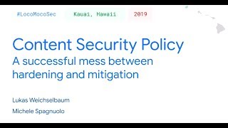 Content Security Policy: A successful mess between hardening and mitigation - Spagnuolo/Weichselbaum