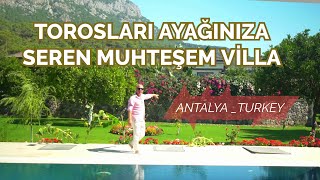 TOROSLARI AYAĞINIZA SEREN MUHTEŞEM VİLLA | ANTALYA -TURKEY