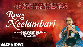 Raag Neelambari - Video Song | IMMORTAL SERIES NADHASWARA SAMRAT SHEIK CHINNA MOULANA| Nadhaswaram