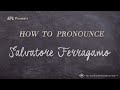 How to Pronounce Salvatore Ferragamo