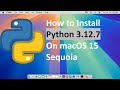 How to Install Python 3.12.7 on macOS 15 Sequoia !! Latest Release !!