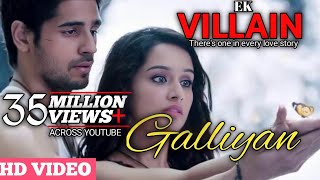 Full Song: Galliyan 💖 [EK VILLAN Movie] Ankit Tiwari | Siddharth Malhotra | Sraddha kapoor
