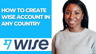 HOW TO CREATE WISE ACCOUNT IN ANY COUNTRY