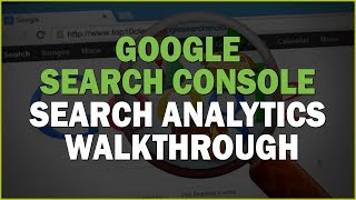 Google Search Console (GSC): Search Analytics Walkthrough