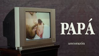 Un Corazón - Papá (Videoclip Oficial)