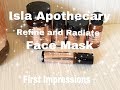 First impression - Isla apothecary refine and radiate beautifying face mask | Emma Haughton