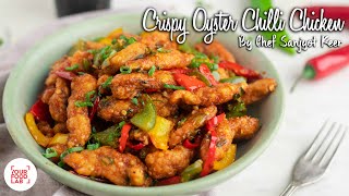 Crispy Oyster Chilli Chicken Recipe | क्रिस्पी ओएस्टर चिल्ली चिकन | Chef Sanjyot Keer