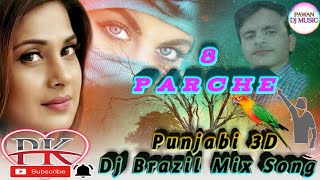 8 Parche #A2Z New Punjabi Song 2021 #3D #Brazil Mix Song Dj Pk