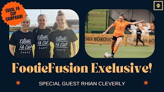 Exclusive Interview with Rhian Cleverly | Discussing the Equal FA Cup Campaign