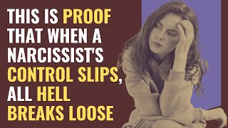 This Is Proof That When A Narcissist's Control Slips, All Hell Breaks Loose | NPD | Narcissism