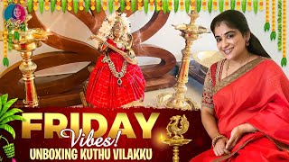 Friday Vibes | Unboxing Kuthu Vilakku