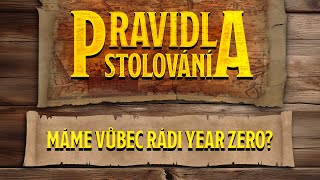 Pravidla Stolování - 11. Máme vůbec rádi Year Zero?