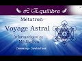 Métatron, voyage astral, méditation guidée, channeling, canalisation.