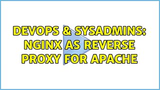DevOps & SysAdmins: Nginx as Reverse Proxy for Apache