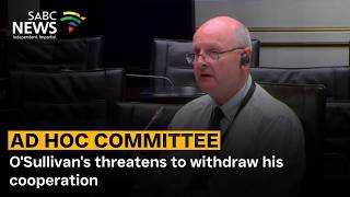 Ad Hoc Committee | O'Sullivan's threatens to withdraw his cooperation