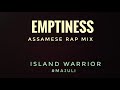 Emptiness & Akhian nu chain na aave Assamese Rap Cover | Island Warrior | Majuli | Assamese Rap