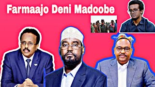 Xog: Deni oo diiday kismayo iyo Ahmed madobe oo Farmaajo iyo Dilka abwaan nageeye sax miya. Xawadle