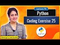 Coding Exercise for Beginners in Python with solution | Exercise 25 | Python for Beginners #lec75