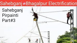 Sahebganj to Bhagalpur Electrification, Sahebganj to Pirpainti full journey